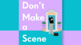 Don't Make a Scene