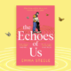 Echoes of us
