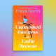 The Unfinished Business of Eadie Browne by Freya North